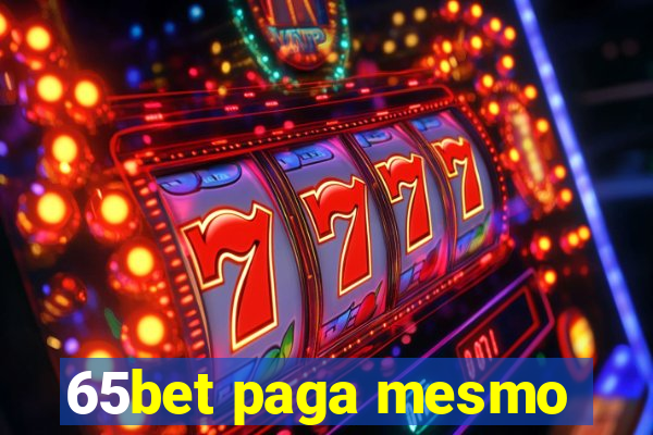 65bet paga mesmo